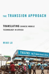 cover of The Transsion Approach: Translating Chinese Mobile Technology in Africa