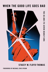 cover of When the Good Life Goes Bad: The US and Its Seven Deadly Sins
