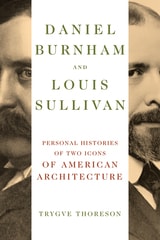 cover of Daniel Burnham and Louis Sullivan: Personal Histories of Two Icons of American Architecture