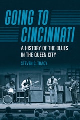 cover of Going to Cincinnati: A History of the Blues in the Queen City