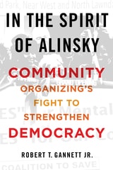 cover of In the Spirit of Alinsky: Community Organizing’s Fight to Strengthen Democracy