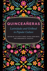 cover of Quinceañeras: Latinidades and Girlhood in Popular Culture