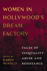 cover of Women in Hollywood's Dream Factory: Tales of Inequality, Abuse, and Resistance