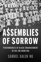 cover of Assemblies of Sorrow: Performances of Black Endangerment in the Jim Crow Era
