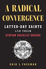 cover of A Radical Convergence: Latter-day Saints and Their Utopian Socialist Origins