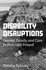 cover of Disability Disruptions: Gender, Family, and Care in Post-1989 Poland