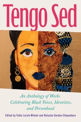 cover of Tengo Sed: An Anthology of Works Celebrating Black Voices, Identities, and Personhood