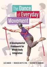 cover of The Dance of Everyday Movement: A Developmental Framework for Whole-Body Integration