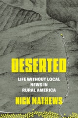 cover of Deserted: Life Without Local News in Rural America