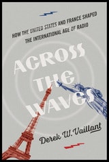 cover of Across the Waves: How the United States and France Shaped the International Age of Radio