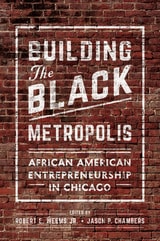 cover of Building the Black Metropolis: African American Entrepreneurship in Chicago