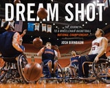 cover of Dream Shot: The Journey to a Wheelchair Basketball National Championship