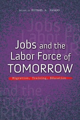 cover of Jobs and the Labor Force of Tomorrow: Migration, Training, Education