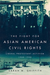 cover of The Fight for Asian American Civil Rights: Liberal Protestant Activism, 1900-1950
