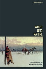 cover of Wired into Nature: The Telegraph and the North American Frontier