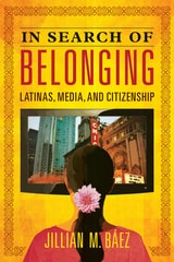 cover of In Search of Belonging: Latinas, Media, and Citizenship