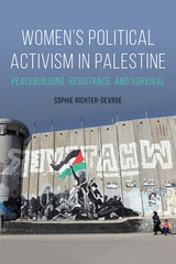 cover of Women's Political Activism in Palestine: Peacebuilding, Resistance, and Survival