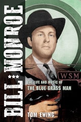 cover of Bill Monroe: The Life and Music of the Blue Grass Man