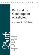 cover of Bach Perspectives, Volume 12: Bach and the Counterpoint of Religion