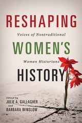 cover of Reshaping Women's History: Voices of Nontraditional Women Historians