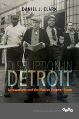 cover of Disruption in Detroit: Autoworkers and the Elusive Postwar Boom