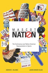 cover of Mascot Nation: The Controversy over Native American Representations in Sports
