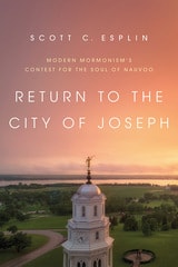 cover of Return to the City of Joseph: Modern Mormonism's Contest for the Soul of Nauvoo