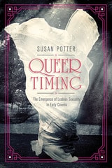cover of Queer Timing: The Emergence of Lesbian Sexuality in Early Cinema