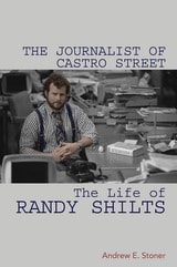 cover of The Journalist of Castro Street: The Life of Randy Shilts