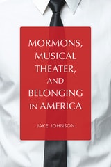 cover of Mormons, Musical Theater, and Belonging in America