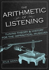 cover of The Arithmetic of Listening: Tuning Theory and History for the Impractical Musician