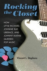 cover of Rocking the Closet: How Little Richard, Johnnie Ray, Liberace, and Johnny Mathis Queered Pop Music