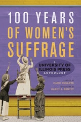cover of 100 Years of Women's Suffrage: A University of Illinois Press Anthology