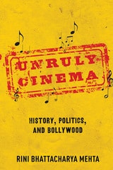 cover of Unruly Cinema: History, Politics, and Bollywood