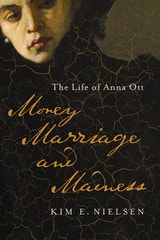 cover of Money, Marriage, and Madness: The Life of Anna Ott