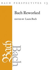 cover of Bach Perspectives, Volume 13: Bach Reworked