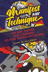 cover of Manifest Technique: Hip Hop, Empire, and Visionary Filipino American Culture