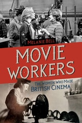 cover of Movie Workers: The Women Who Made British Cinema