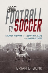 cover of From Football to Soccer: The Early History of the Beautiful Game in the United States