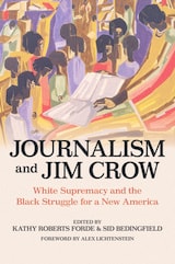 cover of Journalism and Jim Crow: White Supremacy and the Black Struggle for a New America