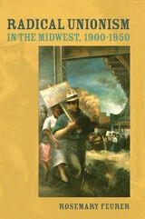 cover of Radical Unionism in the Midwest, 1900-1950