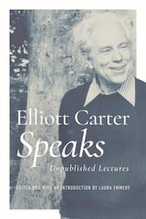 cover of Elliott Carter Speaks: Unpublished Lectures