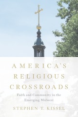 cover of America's Religious Crossroads: Faith and Community in the Emerging Midwest