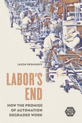 cover of Labor's End: How the Promise of Automation Degraded Work