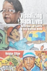 cover of Visualizing Black Lives: Ownership and Control in Afro-Brazilian Media