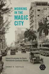 cover of Working in the Magic City: Moral Economy in Early Twentieth-Century Miami