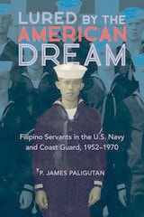 cover of Lured by the American Dream: Filipino Servants in the U.S. Navy and Coast Guard, 1952-1970