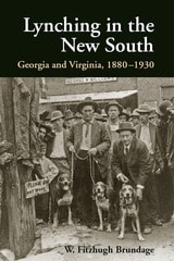 cover of Lynching in the New South: Georgia and Virginia, 1880-1930