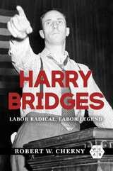 cover of Harry Bridges: Labor Radical, Labor Legend