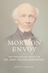 cover of Mormon Envoy: The Diplomatic Legacy of Dr. John Milton Bernhisel